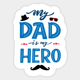 Quote for Father's day. My dad is my hero Sticker